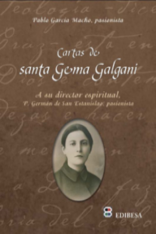Könyv Cartas de Santa Gema Galgani : a su director espiritual : Padre Germán de San Estanislao, pasionista PABLO GARCIA MACHO