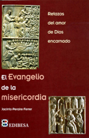 Knjiga El evangelio de la misericordia : retazos del amor de Dios encarnado 