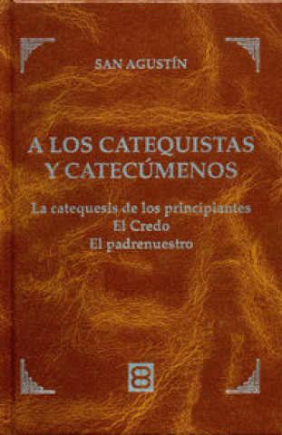 Könyv A los catequistas y catecúmenos : las catequesis de los principiantes, el Credo, el Padrenuestro 