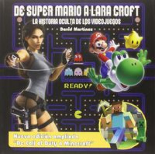 Knjiga De Super Mario A Lara Croft. La Historia Oculta de los Videojuegos DAVID MARTINEZ