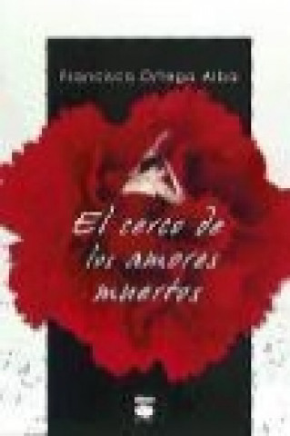 Libro El cerco de los amores muertos Francisco Ortega Alba