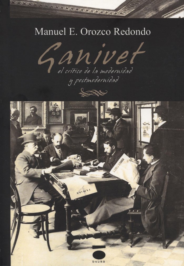 Carte Ángel Ganivet, crítico de la modernidad y la postmodernidad : la educación como mejora Manuel Estanislao Orozco Redondo