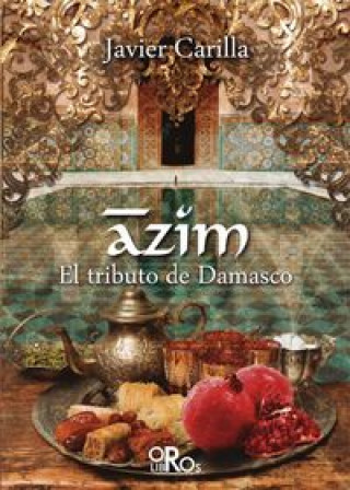 Book Azim : el tributo de Damasco Javier Carmona Carilla