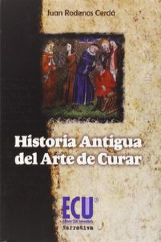 Книга Historia antigua del arte de curar Juan Ródenas