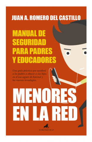 Könyv Menores en la Red: Manual de Seguridad para padres y educadores: Bases para una vida digital segura JUAN A. ROMERO DEL CASTILLO