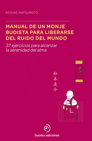 Kniha Manual de un monje budista para liberarse del ruido del mundo Keisuke Matsumoto