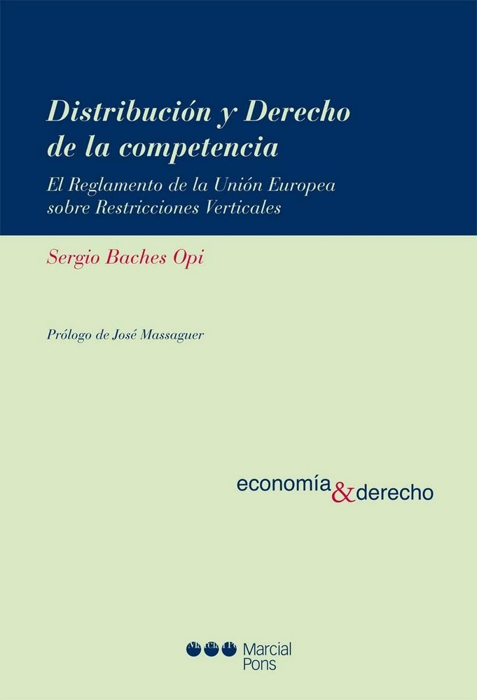 Книга Distribución y derecho de la competencia : el reglamento de la Unión Europea sobre restricciones verticales Sergio Baches Opi