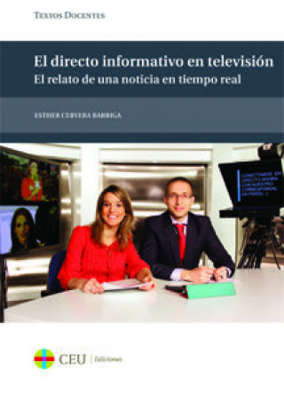 Книга El directo informativo en televisión : el relato de una noticia en tiempo real Esther Cervera Barriga