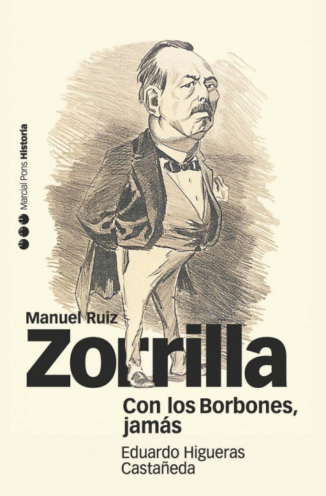 Carte Con los Borbones, jamás: biografía de Manuel Ruiz Zorrilla (1833-1895) 