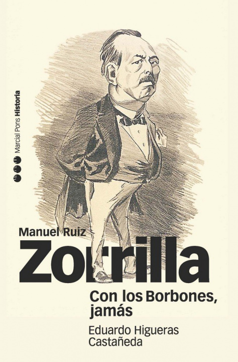 Kniha Con los Borbones, jamás: biografía de Manuel Ruiz Zorrilla (1833-1895) 