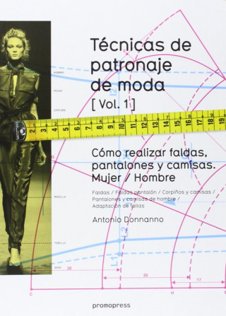 Carte Técnicas de patronaje de moda 1 : cómo realizar faldas, pantalones y camisas : mujer-hombre Antonio Donnanno