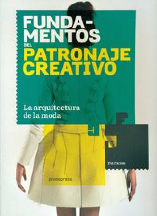 Könyv Fundamentos del patronaje creativo : la arquitectura de la moda 