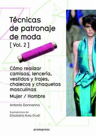 Kniha Ténicas de patronaje de moda - Vol. 2 - Cómo realizar camisas, lencería vestidos ANTONIO DONNANNO