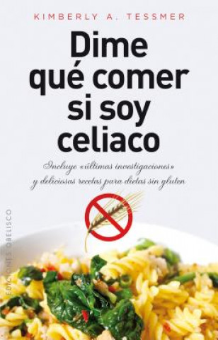 Kniha Dime Que Comer Si Soy Celiaco = Tell Me What to Eat If I Have Celiac Disease Elaine Magee