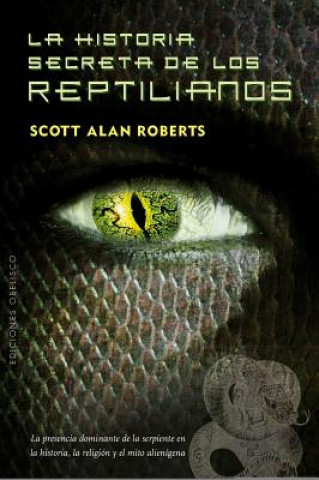Kniha La Historia Secreta de los Reptilianos = The Secret History of the Reptilians Scott Roberts