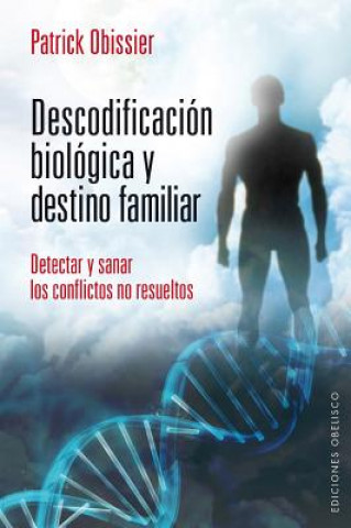 Kniha Descodificacion Biologica y Destino Familiar: Detectar y Sanar los Conflictos No Resueltos = Decoding and Biological Family Destination Christian Fleche