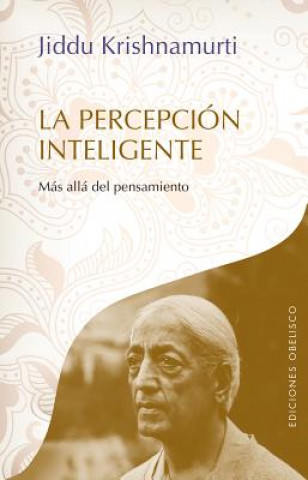 Book La Percepcion Inteligente: Mas Alla del Pensamiento = Intelligent Perception Jiddu Krishnamurti