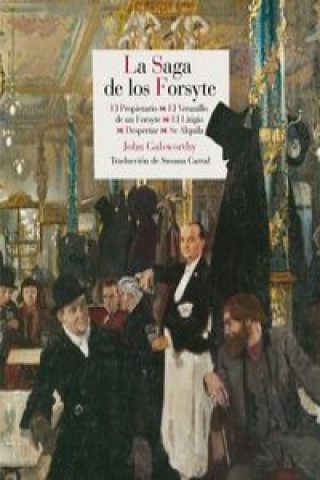 Carte La saga de los Forsyte : El propietario ; El veranillo de un Forsyte ; El litigio ; Despertar ; Se alquila John Galsworthy