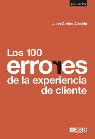 Книга Los 100 errores de la experiencia de cliente JUAN CARLOS ALCAIDE