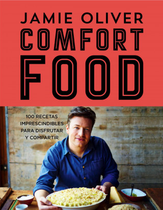 Kniha Comford food: 100 recetas imprescindibles para disfrutar y compartir Jamie Oliver
