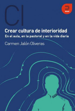 Knjiga Crea cultura de interioridad, en el aula, en la pastoral y en la vida diaria Carmen Jalón Oliveras