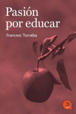 Kniha Pasión por educar FRANCESC TORRALBA
