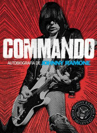Knjiga Commando: memorias de Johnny Ramone JOHNNY RAMONE