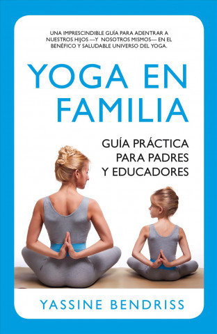 Carte Yoga en familia. Guía práctica para padres y educadores 