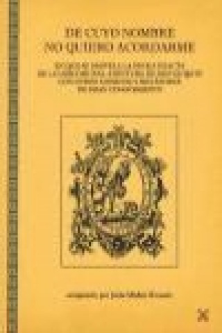 Könyv De cuyo nombre no quiero acordarme : en que se desvela la fecha exacta de tan descomunal aventura, con otros adornos y metéforas de gran conocimiento 