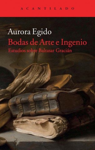 Könyv Bodas de arte e ingenio : estudios sobre Baltasar Gracián Aurora Egido
