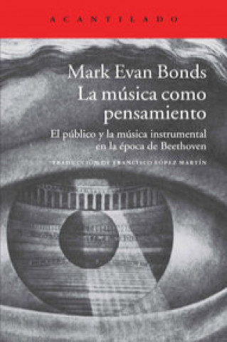Carte La música como pensamiento : el público y la música instrumental en la época de Beethoven Mark Evan Bonds