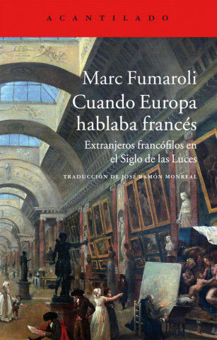 Kniha Cuando Europa hablaba francés: Extranjeros francófilos en el Siglo de las Luces MARC FUMAROLI