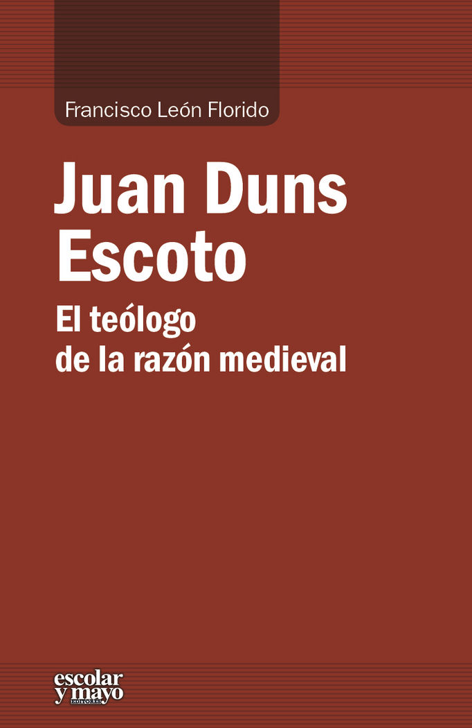 Könyv Juan Duns Escoto : el teólogo de la razón medieval 