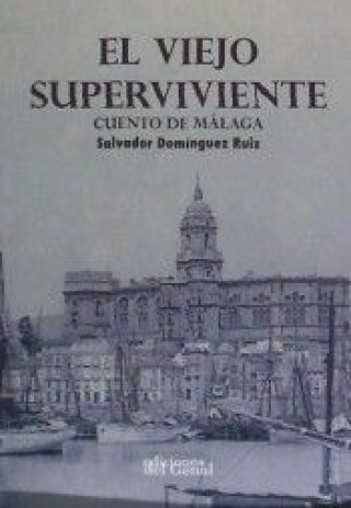 Livre El viejo superviviente : Cuento de Málaga 