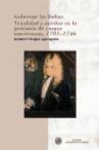 Kniha Gobernar las Indias: Venalidad y méritos en la provisión de cargos americanos, 1701-1746 