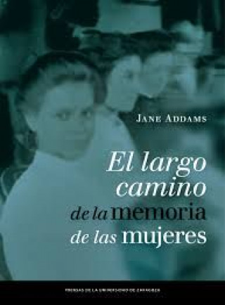 Книга El largo camino de la memoria de las mujeres Jane Addams