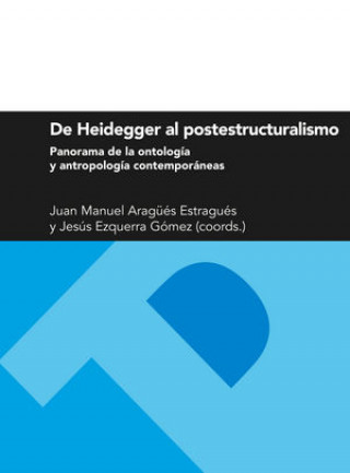 Книга De Heidegger al postestructuralismo : panorama de la ontología y antropología contemporáneas 