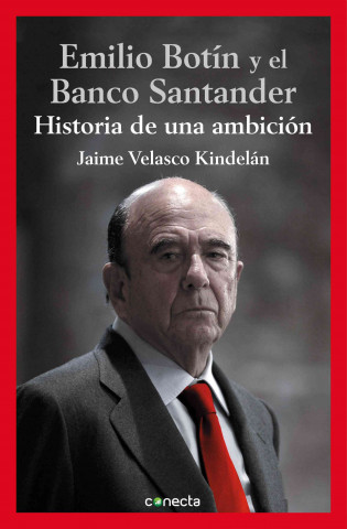 Kniha Emilio Botín y el Banco Santander : historia de una ambición Jaime Velasco Kindelan