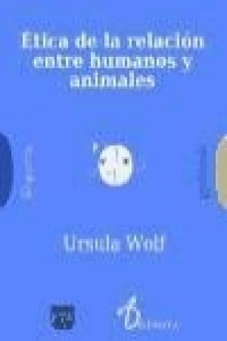 Knjiga Ética de la relación entre humanos y animales Ursula Wölf