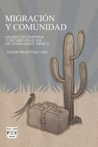 Buch Migración y comunidad : migración temporal y discurso en el Sur de Guanajuato, México Claudia Reyes Trigos