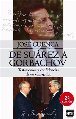 Carte DE SUÁREZ A GORBACHOV : TESTIMONIOS Y CONFIDENCIAS DE UN EMBAJADOR Jose Cuenca