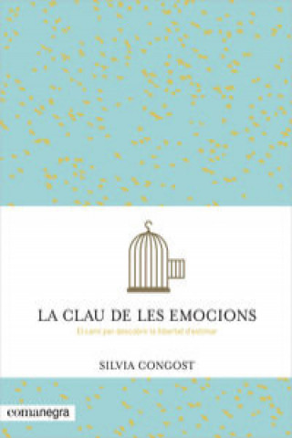 Kniha La clau de les emocions : El camí per descobrir la llibertat d'estimar Silvia Congost Provensal