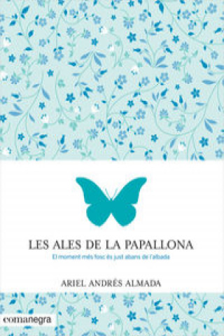 Kniha Les ales de la papallona: el moment més fosc és just abans de l'albada ARIEL ANDRES ALMADA
