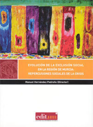 Книга Evolución de la exclusión social en la Región de Murcia : repercusiones sociales de la crisis 
