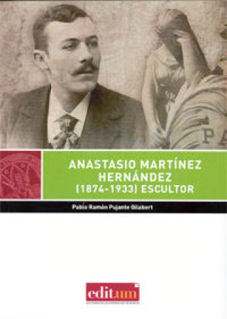 Carte Anastasio Martínez Hernández, 1874-1933 : escultor 
