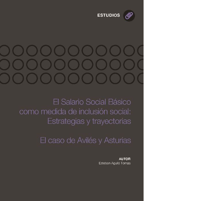 Kniha El salario social básico como medida de inclusión social : estrategias y trayectorias : el caso de Avilés y Asturias Esteban Agulló Tomás
