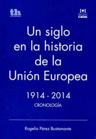 Knjiga Un siglo en la historia de la Unión Europea 1914-2014 : cronología 