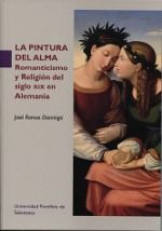 Książka La pintura del alma : Romanticismo y Religión del siglo XIX en Alemania 