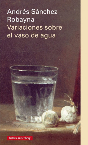 Knjiga Variaciones sobre el vaso de agua ANDRES SANCHEZ ROBAYNA