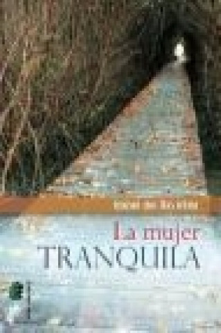 Libro La mujer tranquila Isabel del Río Villar